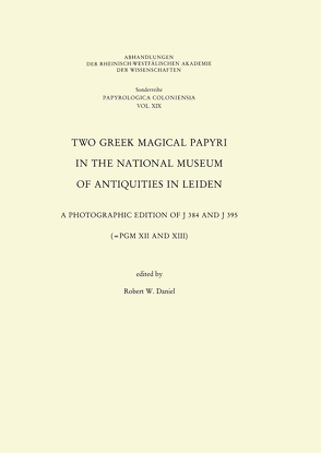 Two Greek Magical Papyri in the National Museum of Antiquities in Leiden von Robert W Daniel,  Robert W Daniel