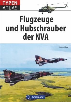 Typenatlas Flugzeuge und Hubschrauber der NVA von Flohr,  Dieter