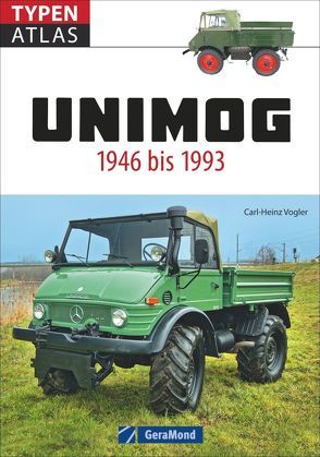 Typenatlas Unimog von Vogler,  Carl-Heinz