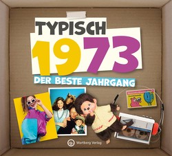 Typisch 1973 – Der beste Jahrgang von Wartberg Verlag