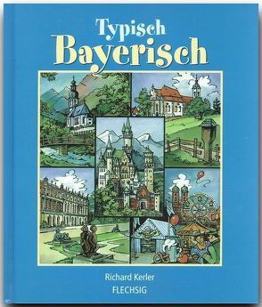 Typisch Bayerisch von Kerler,  Richard