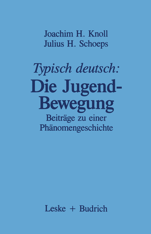 Typisch deutsch: Die Jugendbewegung von Knoll,  Joachim H.