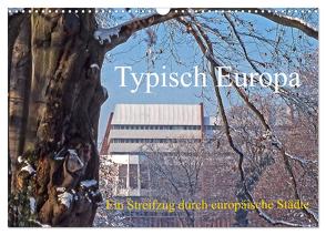 Typisch Europa, ein Streifzug durch europäische Städte (Wandkalender 2024 DIN A3 quer), CALVENDO Monatskalender von stegen,  joern