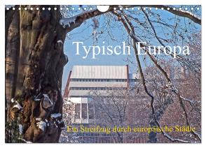 Typisch Europa, ein Streifzug durch europäische Städte (Wandkalender 2024 DIN A4 quer), CALVENDO Monatskalender von stegen,  joern