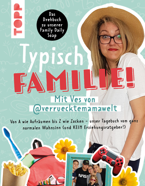 Typisch Familie! Mit Ves von @verruecktemamawelt. Das Drehbuch zur Family Daily Soap. von Ves