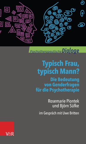 Typisch Frau, typisch Mann? Die Bedeutung von Genderfragen für die Psychotherapie von Britten,  Uwe, Piontek,  Rosemarie, Süfke,  Björn