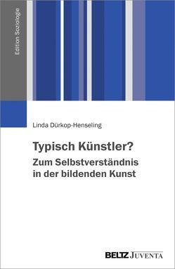 Typisch Künstler? Zum Selbstverständnis in der bildenden Kunst von Dürkop-Henseling,  Linda