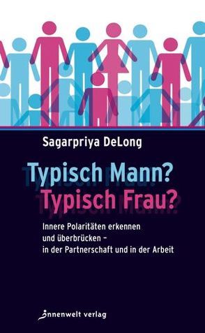 Typisch Mann? Typisch Frau? von DeLong,  Sagarpriya, Riechwald,  Suse