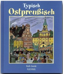 Typisch Ostpreußisch von Geede,  Ruth