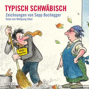 Typisch schwäbisch von Alber,  Wolfgang, Buchegger,  Sepp