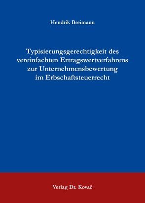 Typisierungsgerechtigkeit des vereinfachten Ertragswertverfahrens zur Unternehmensbewertung im Erbschaftsteuerrecht von Breimann,  Hendrik