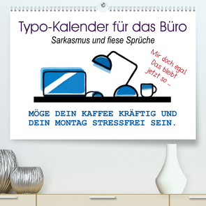 Typo-Kalender für das Büro. Sarkasmus und fiese Sprüche (Premium, hochwertiger DIN A2 Wandkalender 2023, Kunstdruck in Hochglanz) von Hurley,  Rose