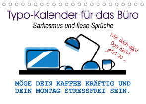 Typo-Kalender für das Büro. Sarkasmus und fiese Sprüche (Tischkalender 2023 DIN A5 quer) von Hurley,  Rose