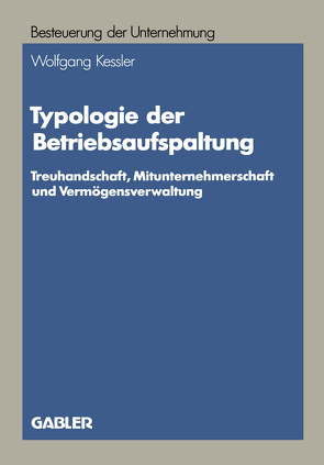 Typologie der Betriebsaufspaltung von Kessler,  Wolfgang