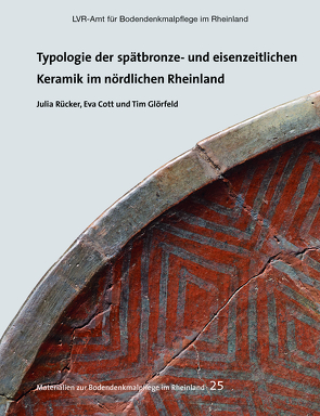 Typologie der spätbronze- und eisenzeitlichen Keramik im nördlichen Rheinland von Cott,  Eva, Glörfeld,  Tim, Kunow,  Jürgen, Rücker,  Julia