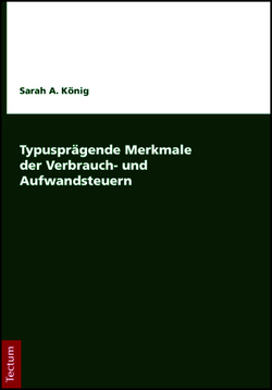 Typusprägende Merkmale der Verbrauch- und Aufwandsteuern von König,  Sarah A.