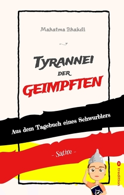 Tyrannei der Geimpften von Bhakdi,  Mahatma