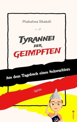 Tyrannei der Geimpften von Bhakdi,  Mahatma