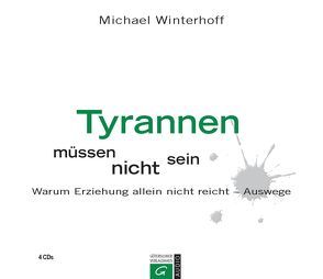 Tyrannen müssen nicht sein von Heynold,  Helge, Winterhoff,  Michael