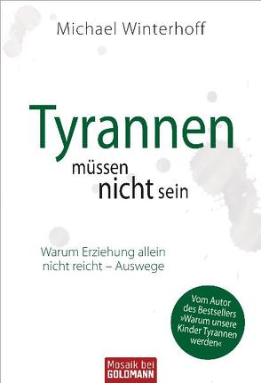 Tyrannen müssen nicht sein von Winterhoff,  Michael