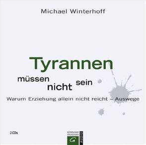 Tyrannen müssen nicht sein von Winterhoff,  Michael