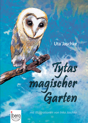 Tytas magischer Garten von Jaschke,  Inka, Jaschke,  Uta