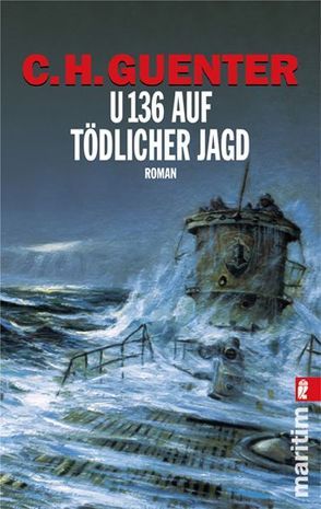 U 136 auf tödlicher Jagd von Guenter,  C H