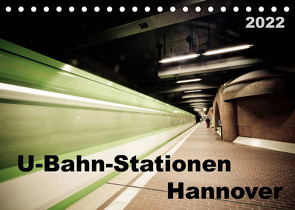 U-Bahn-Stationen Hannover (Tischkalender 2022 DIN A5 quer) von SchnelleWelten