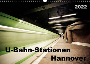 U-Bahn-Stationen Hannover (Wandkalender 2022 DIN A3 quer) von SchnelleWelten