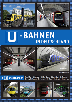 U-Bahnen in Deutschland von Schwandl,  Robert