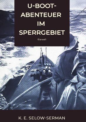 U-Boot-Abenteuer im Sperrgebiet von Selow-Serman,  K. E.