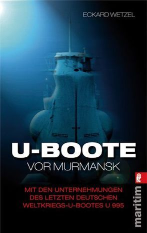 U-Boote vor Murmansk von Wetzel,  Eckard