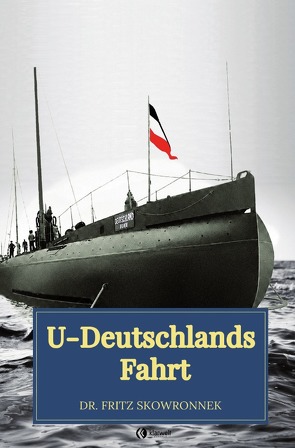 U-Deutschlands Fahrt von Skowronnek,  Dr. Fritz