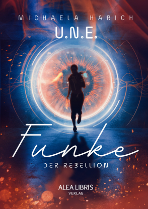 U.N.E. – Funke der Rebellion von Harich,  Michaela