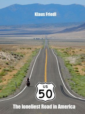 U.S. Highway 50 – The loneliest Road in America von Friedl,  Klaus