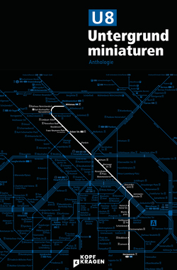 U8 Untergrundminiaturen von Dabiri,  Arad, Gerstenberg,  Frauke, Halimi,  Aidin, Homann,  Veronique, Hulpe,  Marius, Klaus,  Daniel, Koch,  Cris, Koch,  René, Pfizenmaier,  Sven, Wlassowetz,  Poljak