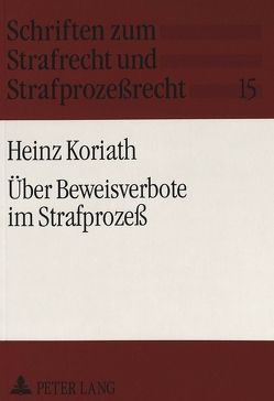 Über Beweisverbote im Strafprozeß von Koriath,  Heinz