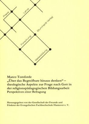 „Über das Begreifbare hinaus denken“ – theologische Aspekte zur Frage nach Gott in der religionspädagogischen Bildungsarbeit von Tomfohrde,  Marco