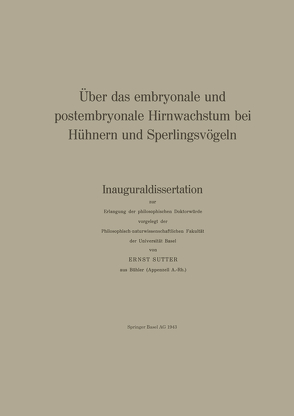 Über das embryonale und postembryonale Hirnwachstum bei Hühnern und Sperlingsvögeln von Steiff-Becker,  R., Sutter,  E.