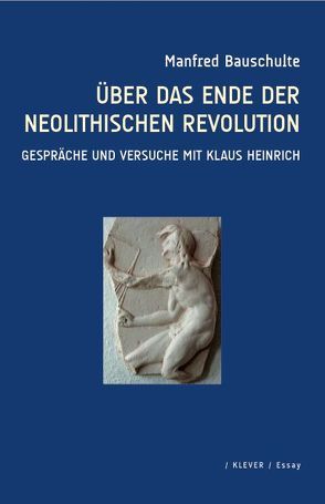 Über das Ende der neolithischen Revolution von Bauschulte,  Manfred