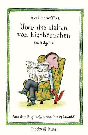 Über das Halten von Eichhörnchen von Rowohlt,  Harrry, Scheffler,  Axel