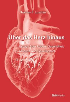 Über das Herz hinaus von Lüscher,  Thomas F.