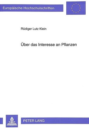 Über das Interesse an Pflanzen von Klein,  Rüdiger Lutz