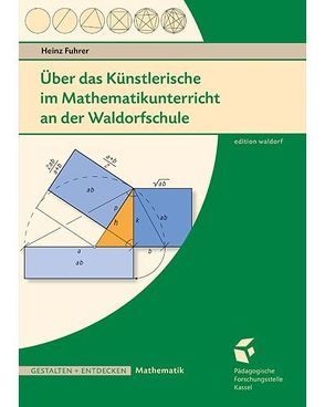 Über das Künstlerische im Mathematikunterricht an der Waldorfschule von Fuhrer,  Heinz