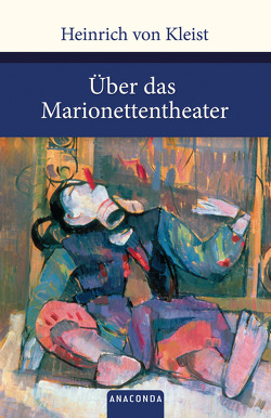 Über das Marionettentheater von Kleist,  Heinrich von