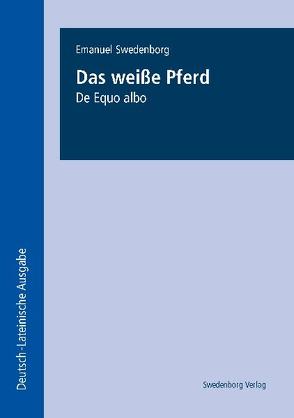 Über das weiße Pferd und das Wort von Swedenborg,  Emanuel