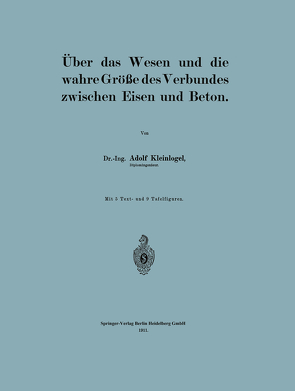 Über das Wesen und die wahre Größe des Verbundes zwischen Eisen und Beton von Kleinlogel,  Adolf