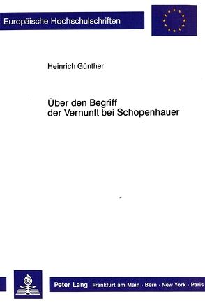 Über den Begriff der Vernunft bei Schopenhauer von Günther,  Heinrich