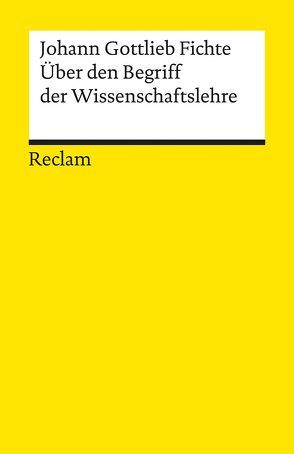 Über den Begriff der Wissenschaftslehre oder der sogenannten Philosophie von Braun,  Edmund, Fichte,  Johann Gottlieb