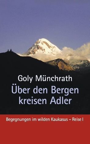 Über den Bergen kreisen Adler von Münchrath,  Goly